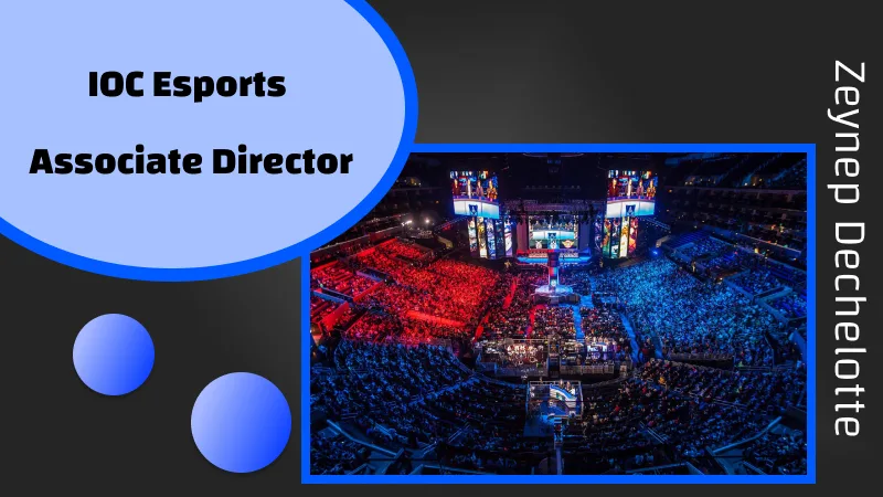 Zeynep Dechelotte Appointed as IOC Esports Associate Director